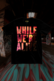 WHILE WE’RE ALIVE - Mens Black Tee